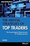 The mental strategies of top traders : the psychological determinants of trading success