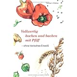 Vollwertig kochen und backen mit Pfiff, ohne tierisches Eiwei�von "Herbert Walker"