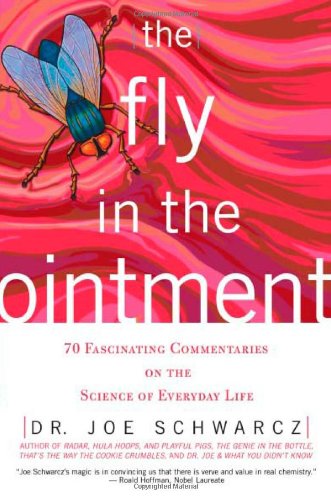 The Fly in the Ointment: 70 Fascinating Commentaries on the Science of Everyday Life (No Series Information required)