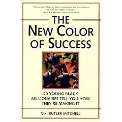 The New Color of Success: Twenty Young Black Millionaires Tell You How They're Making It
