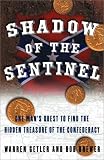Shadow of the Sentinel: One Man's Quest to Find the Hidden Treasure of the Confederacy