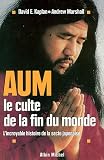 Aum, le culte de la fin du monde. L'incroyable histoire de la secte japonaise