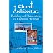 Church Architecture: Building and Renovating for Christian Worship