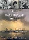 The Many-Headed Hydra: Sailors, Slaves, Commoners, and the Hidden History of the Revolutionary Atlantic