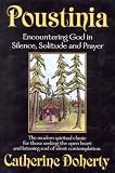 Poustinia: Encountering God in Silence, Solitude and Prayer (Madonna House Classics)