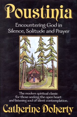Poustinia: Encountering God in Silence, Solitude and Prayer (Madonna House Classics)