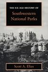 The Ice-Age History of Southwestern National Parks