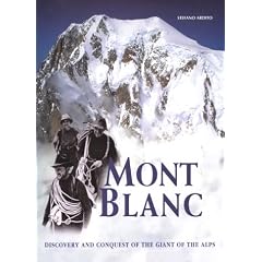 Mont Blanc: Discovery and Conquest of the Giant of the Alps