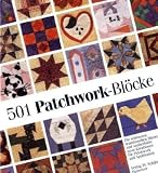 501 Patchwork-Bl&ouml;cke: Die sch&ouml;nsten traditionellen Muster und zauberhafte neue Kreationen f&uuml;r Patchwork und Applikation - Lynette Chiles, Joan Lewis
