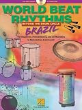 World Beat Rhythms: Beyond the Drum Circle - Brazil: For Drummers, Percussionists and All Musicians
