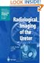 Radiological Imaging of the Ureter (Medical Radiology / Diagnostic Imaging)