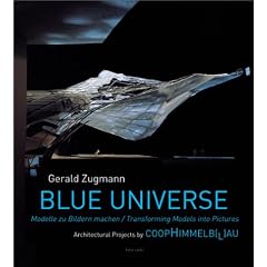 Gerald Zugmann: Blue Universe: Architectural Manifestos by Coop Himmelb(L)Au