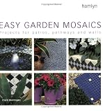 Books : Easy Garden Mosaics: Projects for Patios, Pathways and Walls (Hamlyn Gardening S.)