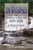 200 Waterfalls in Central and Western New York - A Finders' Guide