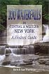 200 Waterfalls in Central and Western New York - A Finders' Guide