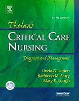 Thelan's Critical Care Nursing: Diagnosis and Management (Thelans Critical Care Nursing Diagnosis)