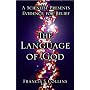 The Language of God: A Scientist Presents Evidence&hellip by Francis S. Collins