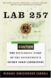 Lab 257 : The Disturbing Story of the Governments Secret Germ Laboratory