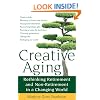 Creative Aging: Rethinking Retirement and Non-Retirement in a Changing World