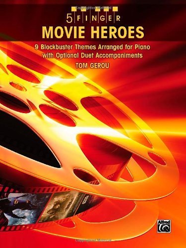 5 Finger Movie Heroes: 9 Blockbuster Themes Arranged for Piano with Optional Duet Accompaniments