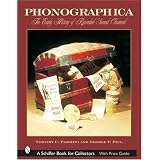 Phonographica: The Early History of Recorded Sound Observed (Schiffer Book for Collectors) by Timothy C. Fabrizio and George F. Paul