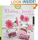 The Artful Bride: Wedding Favors and Decorations: A Stylish Bride's Guide to Simple, Handmade Wedding Crafts