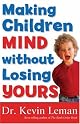 Making Children Mind Without Losing Yours