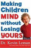 Making Children Mind Without Losing Yours