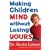 Making Children Mind without Losing Yours
