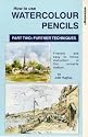 How To Use Watercolour Pencils - Part 2: Further Techniques [VHS]