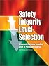 Safety Integrity Level Selection: Systematic Methods Including Layer of Protection Analysis