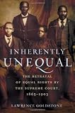 Inherently Unequal: The Betrayal of Equal Rights by the Supreme Court, 1865-1903