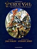Perceval: King Arthur's Knight of the Holy Grail (0761453393) by Perkins, John