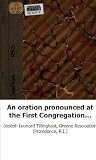 An oration pronounced at the First Congregational Meeting-house, in Provid