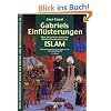 Gabriels Einfl�sterungen: Eine historisch-kritische Bestandsaufnahme des Islam