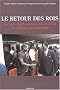 Le Retour des rois : Les Autorit�s traditionnelles et l'�tat en Afrique contemporaine