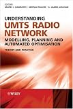 Understanding UMTS Radio Network Modelling, Planning and Automated Optimisation: Theory and Practice