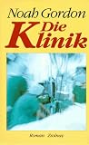 Die Klinik: Roman - Noah Gordon