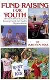 Fundraising for Youth: Hundreds of Wonderful Ways of Raising Funds for Youth Organizations