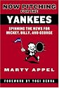 Now Pitching for the Yankees: Spinning the News for Mickey, Billy, and George