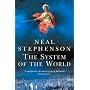 The System of the World: Volume III of the baroque cycle