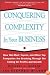 Conquering Complexity in Your Business: How Wal-Mart, Toyota, and Other Top Companies Are Breaking Through the Ceiling on Profits and Growth