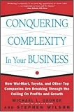 Conquering Complexity in Your Business: How Wal-Mart, Toyota, and Other Top Companies Are Breaking Through the Ceiling on Profits and Growth