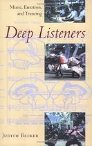 Deep Listeners: Music, Emotion, and Trancing