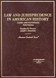 Law and Jurisprudence in American History: Cases and Materials (American Casebook Series)