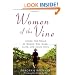 Women of the Vine: Inside the World of Women Who Make, Taste, and Enjoy Wine