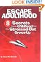 Escape Adulthood: 8 Secrets from Childhood for the Stressed-Out Grown-Up