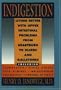 Indigestion: Living Better with Upper Intestinal Problems from Heartburn to Ulcers and Gallstones