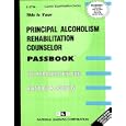 Principal Alcoholism Rehabilitation Counselor (Career Examination Series) by Jack Rudman
