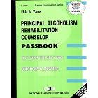 Principal Alcoholism Rehabilitation Counselor (Career Examination Series) by Jack Rudman